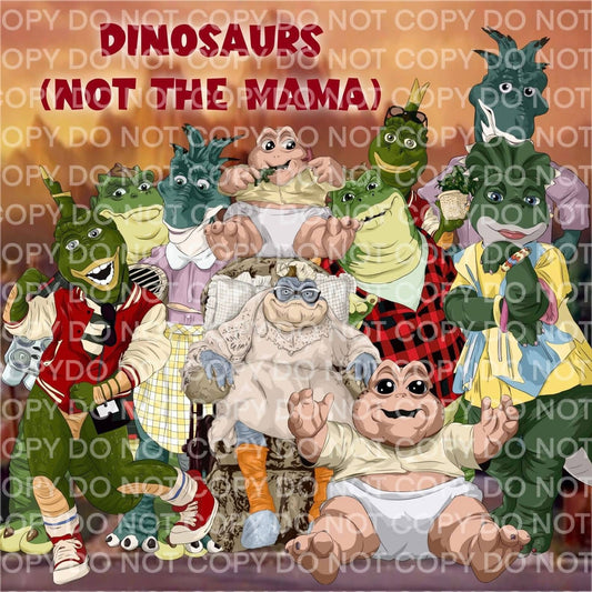 The Dinosaurs ( not the mama)